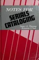 Cover image for Notes for serials cataloging