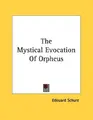 Cover image for The Mystical Evocation Of Orpheus