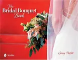 Cover image for The Bridal Bouquet Book