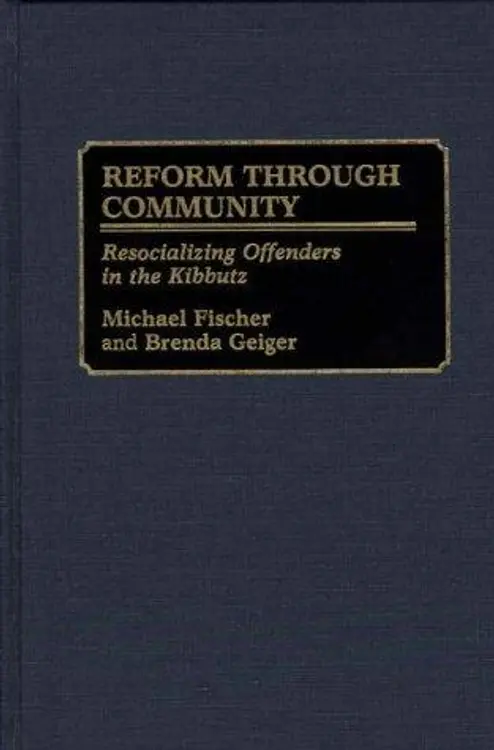 Reform through community: resocializing offenders in the kibbutz cover
