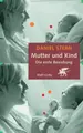 Cover image for Mutter und Kind. Die erste Beziehung.