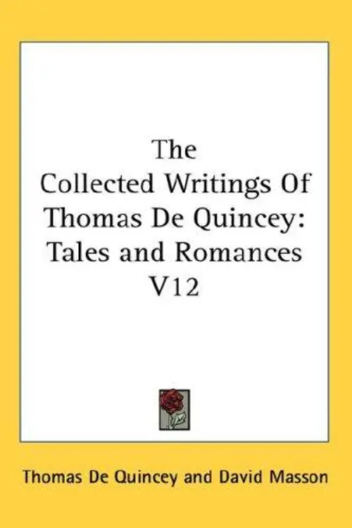 The Collected Writings Of Thomas De Quincey: Tales and Romances V12 cover