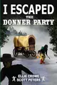 Cover image for I Escaped The Donner Party