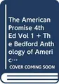 Cover image for American Promise 4e V1 & Bedford Anthology of American Literature V1