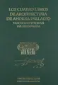 Cover image for Los Cuatro Libros de Arquitectura de Andrea Palladio