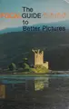 Cover image for Focalguide to Better Pictures