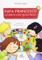 Cover image for PAPA FRANCISCO, ¿JUEGAS CON NOSOTROS?