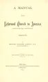 Cover image for A manual of the Reformed Church in America (formerly Ref. Prot. Dutch Church), 1628-1878