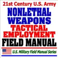 Cover image for 21st Century U.S. Army Tactical Employment of Nonlethal Weapons Field Manual (FM 3-22.40) - Batons, Stun Grenades, Rubber Bullets, Pepper Spray