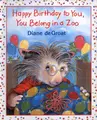 Cover image for Happy Birthday to You, You Belong in a Zoo