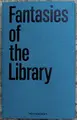Cover image for Fantasies of the Library