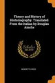 Cover image for Theory and History of Historiography. Translated From the Italian by Douglas Ainslie