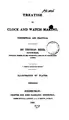Cover image for Treatise on clock and watch making, theoretical and practical