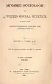 Cover image for Dynamic sociology, or Applied social science