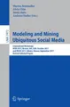Cover image for Modeling and Mining Ubiquitous Social Media