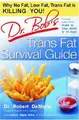 Cover image for Dr. Bob's Trans Fat Survival Guide