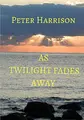 Cover image for AS TWILIGHT FADES AWAY