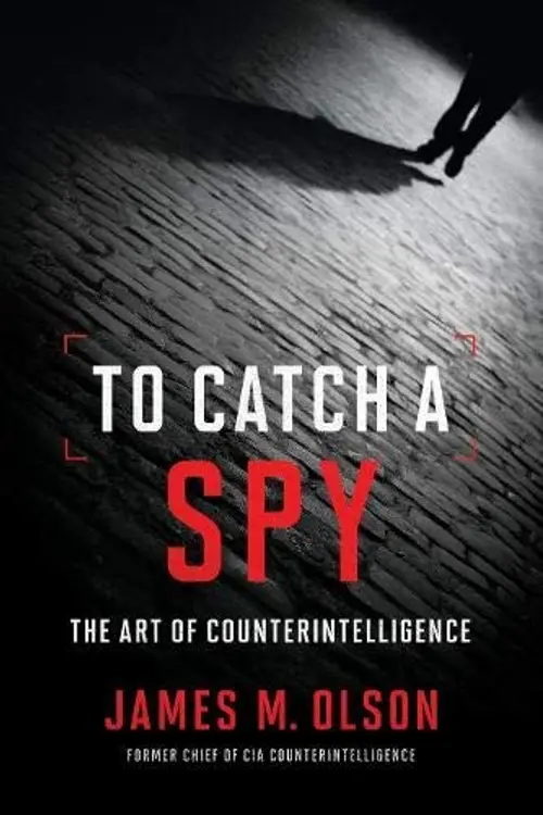 To Catch a Spy: The Art of Counterintelligence cover