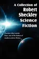 Cover image for A Collection of Robert Sheckley Science Fiction