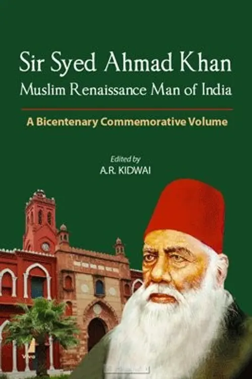 Sir Syed Ahmad Khan: Muslim renaissance man of India : a bicentenary commemorative volume cover