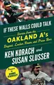 Cover image for If These Walls Could Talk : Oakland A's