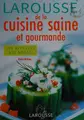 Cover image for Larousse de la cuisine saine et gourmande