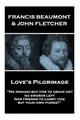 Cover image for Francis Beaumont & John Fletcher - Love's Pilgrimage