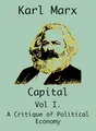 Cover image for Capital : (Vol I. a Critique of Political Economy)