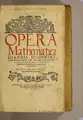 Cover image for Opera mathematica Ioannis Schoneri Carolostadii in unum uolumen congesta, et publicæ utilitati studiosorum omnium, ac celebri famæ Norici nominis dicata