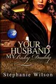 Cover image for Your Husband, My Baby Daddy