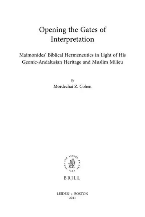 Opening the gates of interpretation: Maimonides' biblical hermeneutics in light of his Geonic-Andalusian heritage and Muslim milieu cover
