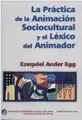 Cover image for La práctica de la animación sociocultural y el léxico del animador