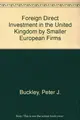 Cover image for Foreign Direct Investment in the United Kingdom by Smaller European Firms