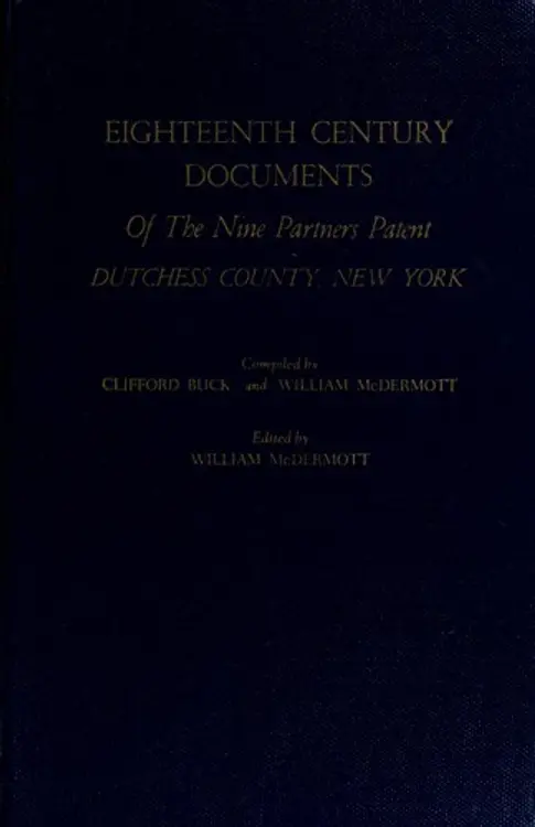 Eighteenth century documents of the Nine partners patent, Dutchess County, New York cover