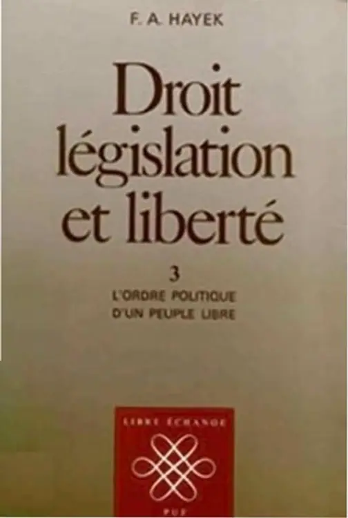 Droit, le gislation et liberte: une nouvelle formulation des principes libe raux de justice et d'e conomie politique cover