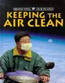 Cover image for Keeping the Air Clean (Protecting Our Planet)