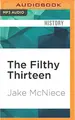 Cover image for Filthy Thirteen, The