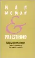 Cover image for Man, Woman and Priesthood