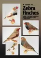 Cover image for A Guide to Zebra Finches (Guide to)