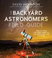 Cover image for The Backyard Astronomer’s Field Guide