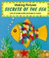 Cover image for Secrets of the Sea (Making Pictures)