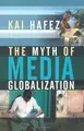 Cover image for The Myth of Media Globalization