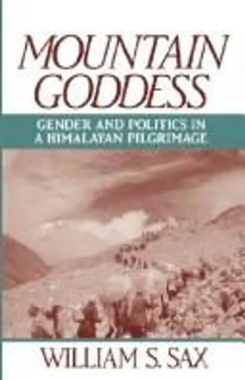 Mountain goddess: gender and politics in a Himalayan pilgrimage cover