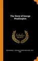 Cover image for The Story of George Washington