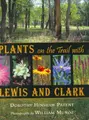Cover image for Plants on the trail with Lewis and Clark