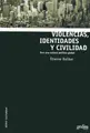 Cover image for Violencias, Identidades y Civilidad/ Violences, Identity and Civic