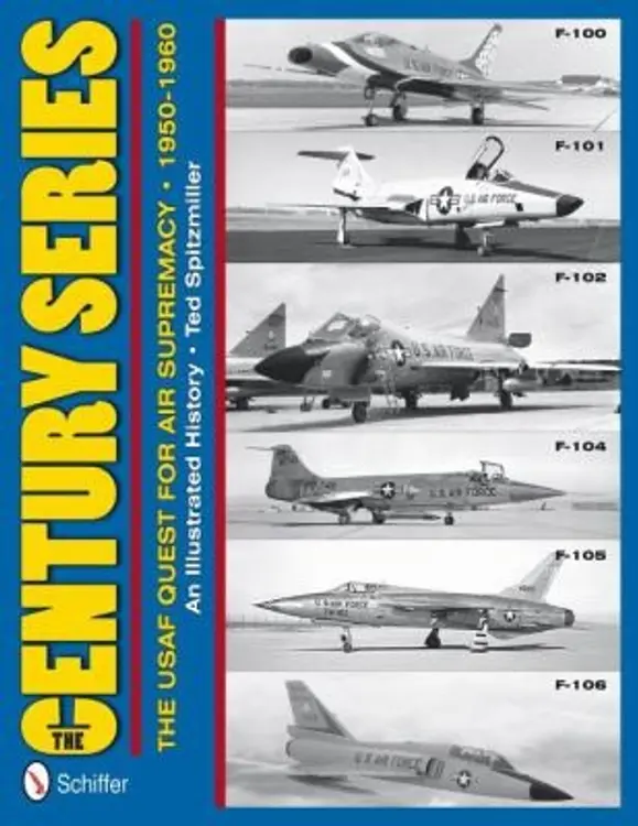 The Century Series The Usaf Quest For Air Supremacy 19501960 F100 F101 F102 F104 F105 F106 cover
