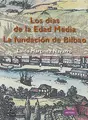 Cover image for La fundación de Bilbao. Los días de la Edad Media