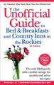 Cover image for The Unofficial Guide to Bed & Breakfasts and Country Inns in the Rockies (Unofficial Guide to Bed & Breakfasts in the Rockies, 1st Ed)