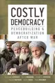 Cover image for Costly Democracy: Peacebuilding and Democratization After War